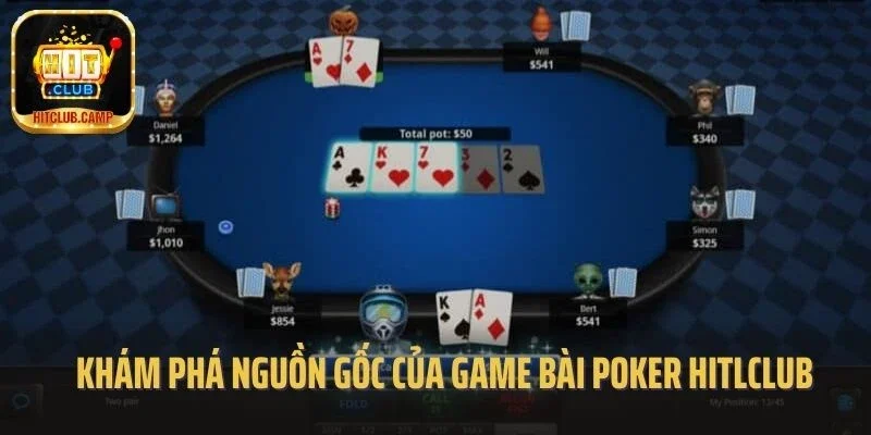 Khám phá nguồn gốc của game bài poker hitlclub