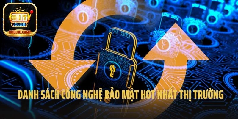 Danh sách công nghệ bảo mật hot nhất thị trường 