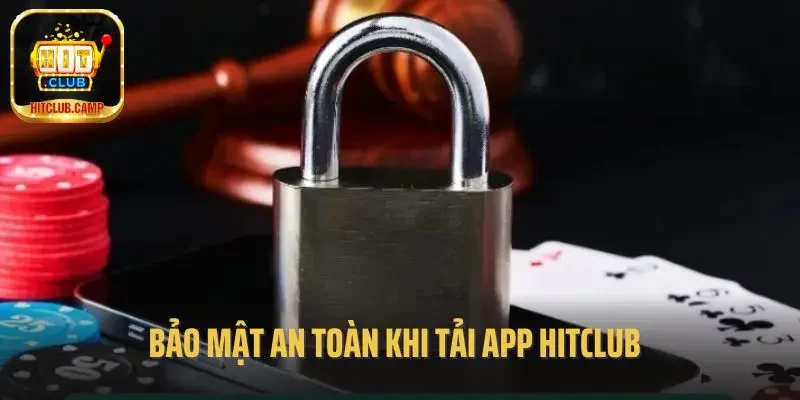 Bảo mật an toàn khi tải app Hitclub