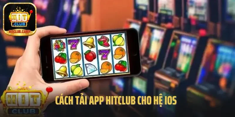 Cách tải app Hitclub cho hệ iOS